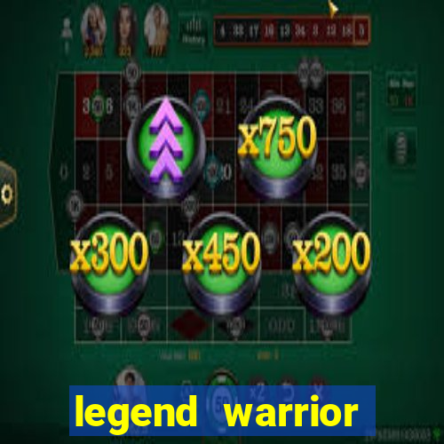 legend warrior dinheiro infinito